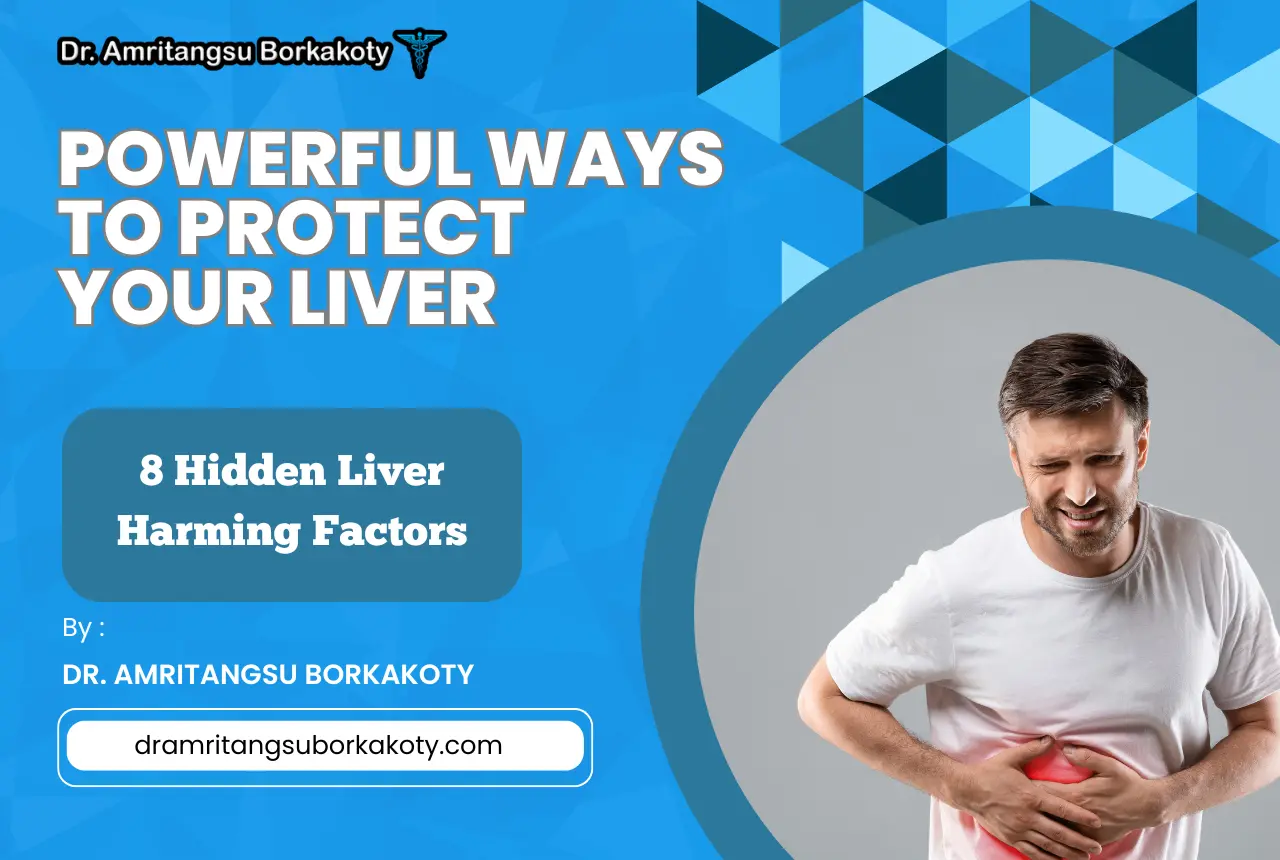 8 Hidden Liver Harming Factors and Powerful Ways to Protect Your Liver